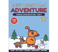 Rex's Christmas Adventure: Christmas Activity Book for Kids Ages 4-8 - Mazes, Dot-to-Dot, Coloring, Word Search, Letter Tracing and More (Rex's Adventures)
