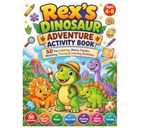 Rex's Dinosaur Adventure Activity Book: 50 Fun Coloring, Mazes, Puzzles, Matching, Tracing, Dot-to-Dot & Learning Activities for Kids Ages 4-8