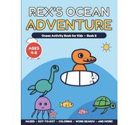 Rex's Ocean Adventure: Ocean Activity Book for Kids Ages 4-8 - Mazes, Dot-to-Dot, Coloring, Word Search, Letter Tracing and More (Rex's Adventures)