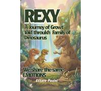 REXY A Journey told throukh Family of Dinosaurus: WE share the same EMOTIONS