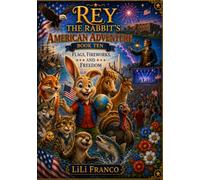 Rey the Rabbit's American Adventure: Book Ten: Flags, Fireworks, and Freedom ("Rey the Rabbit's Magical Journeys")