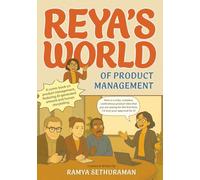 Reya's World of Product Management: A comic book on product management, featuring AI-generated artwork and human storytelling