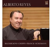 Reyes - Alberto Reyes plays Bach-Busoni/Chopin/Franck/Schumann
