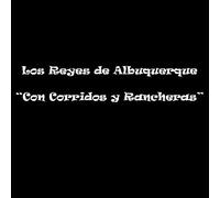 Reyes de Albuquerque - Con Corridos y Rancheras