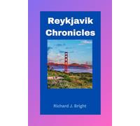 Reykjavik Chronicles: Your Essential Guide to Iceland's Capital: 3 (Travel guide)