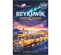 REYKJAVIK GUIDE DE VOYAGE 2026: Un compagnon de voyage immersif pour explorateurs curieux en quête de nature, culture et aventure (French version (Guides d'aventure))