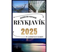 REYKJAVIK GUIDE DE VOYAGE: Votre compagnon de voyage pour flâner, explorer et savourer les points forts de cette destination incontournable (Série Voyages Mondiaux)