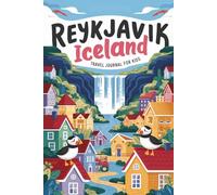 Reykjavik Iceland Travel Journal for Kids: With Prompts to Record Your Big Adventures