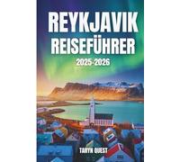 REYKJAVIK REISEFÜHRER 2025-2026: REYKJAVIK REISEFÜHRER 2025-2026