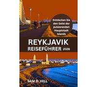 REYKJAVIK REISEFÜHRER 2026: Entdecken Sie den Geist der pulsierenden Hauptstadt Islands
