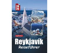 REYKJAVÍK REISEFÜHRER 2026: Wichtige Tipps, versteckte Schätze und unvergessliche Erlebnisse in Islands pulsierender Hauptstadt