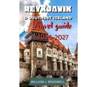 REYKJAVIK & SOUTWEST ICELAND TRAVEL GUIDE 2026-2027 (Journeys with William J. Bradwell: The Insightful Traveler Collection)