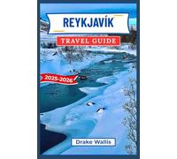 REYKJAVÍK TRAVEL GUIDE 2025-2026: Iceland’s Cultural Heartbeat, with Nordic Style, Volcanic Landscapes, and Midnight Sun Adventures