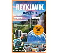 REYKJAVIK TRAVEL GUIDE 2025-2026: “Unforgettable Nights, Hidden Gems & Fiery Wonders: The Fun Traveler’s Guide to Reykjavik’s Northern Lights, Hot ... Cafés, and Wild Adventures For all seasons”