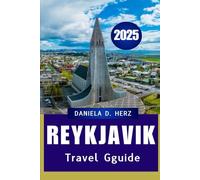 REYKJAVIK TRAVEL GUIDE 2025: Discover the Soul of Iceland’s modern VIkIng cIty"