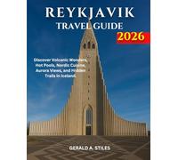 REYKJAVIK TRAVEL GUIDE 2026: Discover Volcanic Wonders, Hot Pools, Nordic Cuisine, Aura Views, and Hidden Trails in Iceland.