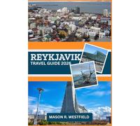 REYKJAVIK TRAVEL GUIDE 2026: Explore Reykjavik’s Rich History, Stunning Landscapes, and Local Delights