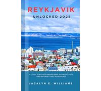 REYKJAVIK UNLOCKED 2025: A Local Guide with Hidden Gems, Authentic Eats, and Unforgettable Adventures