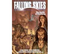 Reynolds, Patric - Falling Skies Volume 2: The Battle of Fitchburg