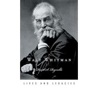 Walt Whitman (Lives and Legacies)