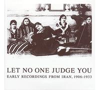 Reza-Qoli Nowruzi - Let No One Judge You: Early Recordings From Iran 1906-1933
