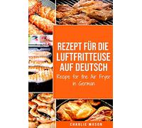 Rezept für die Luftfritteuse auf Deutsch/ Recipe for the Air Fryer in German