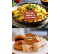REZEPTE AUS SAUDI-ARABIEN: KÜCHE DER VAE-Emiratische Rezepte-Gastronomie des Golfs