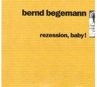 Rezession, Baby! by Bernd Begemann (2005-09-05)