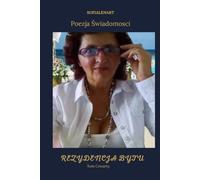 Rezydencja Bytu: Notes Transformacji z 13 Wierszami-Kodami - Tom IV: Autor: SofiaLenart Poezja Świadomości (Poezja Świadomości Myśl Dnia (Tom1-4))