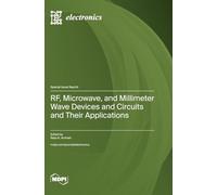 RF, Microwave, and Millimeter Wave Devices and Circuits and Their Applications