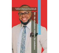 RH : 60 situations réelles, 60 solutions: Le guide du diagnostic RH pour analyser, agir et réussir ses interventions professionnelles (Les outils stratégiques du professionnel RH - Volume 1)