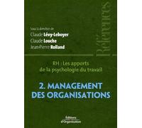 RH, les apports de la psychologie du travail : Tome 2, Management des organisations de Claude Lévy-Leboyer (5 janvier 2006) Broché