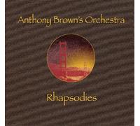 Rhapsodies by Anthony Brown's Orchestra with David Murray