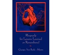 Rhapsody for Lessons Learned or Remembered