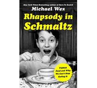 Rhapsody in Schmaltz: Yiddish Food and Why We Can't Stop Eating It