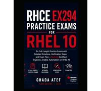 RHCE EX294 Practice Exams for RHEL 10: Six Full-Length Practice Exams with Detailed Solutions, Verification Steps, and Exam Tips - Red Hat Certified ... on RHEL 10 (The Red Hat Path Series)