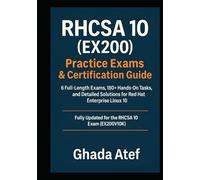 RHCSA 10 (EX200) Practice Exams & Certification Guide: 6 Full-Length Exams, 180+ Hands-On Tasks, and Detailed Solutions for Red Hat Enterprise Linux 10 (The Red Hat Path Series)