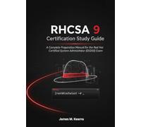 RHCSA 9 Certification Study Guide: A Complete Preparation Manual for the Red Hat Certified System Administrator (EX200) Exam