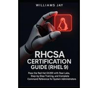 RHCSA Certification Guide (RHEL 9): Pass the Red Hat EX200 with Real Labs, Step-by-Step Training, and Complete Command Reference for System Administrators