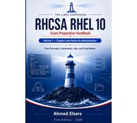 RHCSA RHEL 10 Exam Preparation Handbook: Volume 1 - Chapters and Hands-On Administration (The Linux Lighthouse RHCSA RHEL 10 Exam Preparation Series)