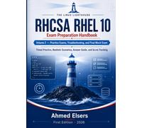 RHCSA RHEL 10 Exam Preparation Handbook: Volume 2 - Practice Exams, Troubleshooting, and Final Mock Exam (The Linux Lighthouse RHCSA RHEL 10 Exam Preparation Series)