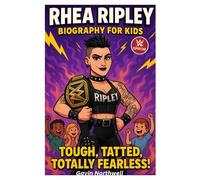 Rhea Ripley Biography For kids: Tough, Tatted, Totally Fearless!