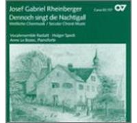 Rheinberger - Dennoch Singt Die Nachtigall: Secular Choral Music