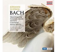 Rheinische Kantorei - Johann Ludwig Bach: Funeral Music, Motets, Cantatas, Missa Brevis
