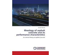 Rheology of asphalt concrete and its performance characteristics: An internal theory on Asphalt Concrete