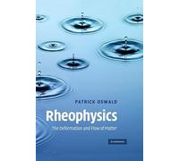 Rheophysics: The Deformation and Flow of Matter