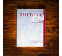 Rhetoric Alive! Book 1: Principles of Persuasion