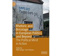 Rhetoric and Bricolage in European Politics and Beyond – The Political Mind in Action