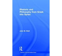 Rhetoric and Philosophy from Greek into Syriac (Variorum Collected Studies)