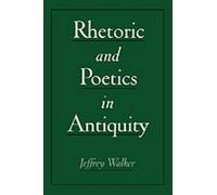 Rhetoric and Poetics in Antiquity by Jeffrey Walker (English) Hardcover Book